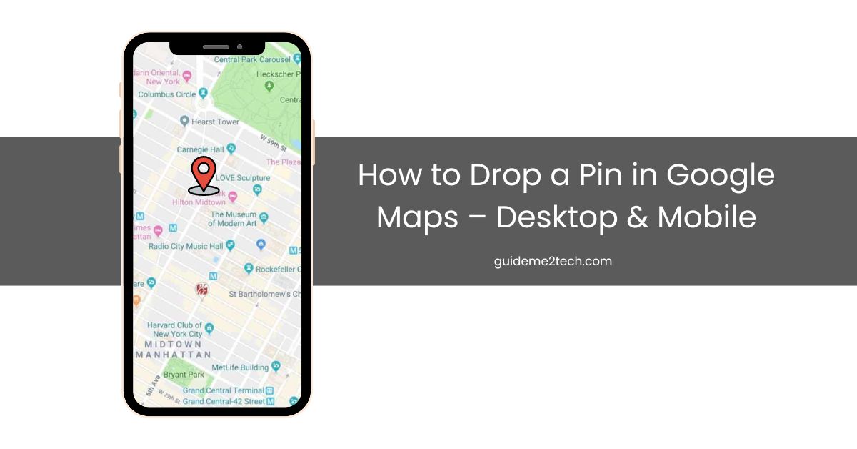 How to Drop a Pin in Google Maps – Desktop & Mobile