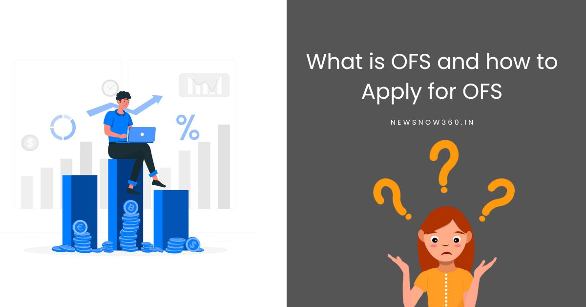 What is OFS and how to Apply for OFS